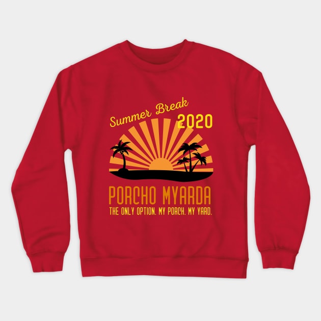 Summer Break 2020 Porcho Myarda Crewneck Sweatshirt by MalibuSun